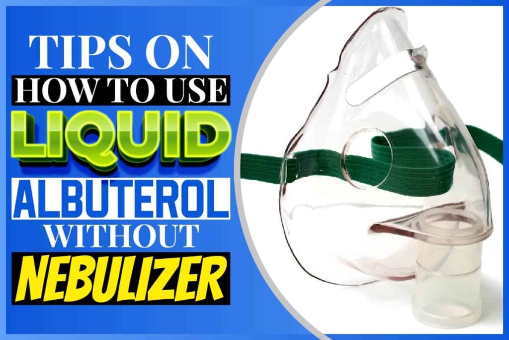 Tips On How To Use Liquid Albuterol Without Nebulizer Snoop Lion