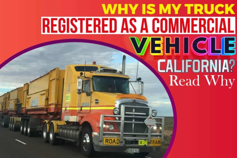 Why Is My Truck Registered As A Commercial Vehicle California? Read Why
