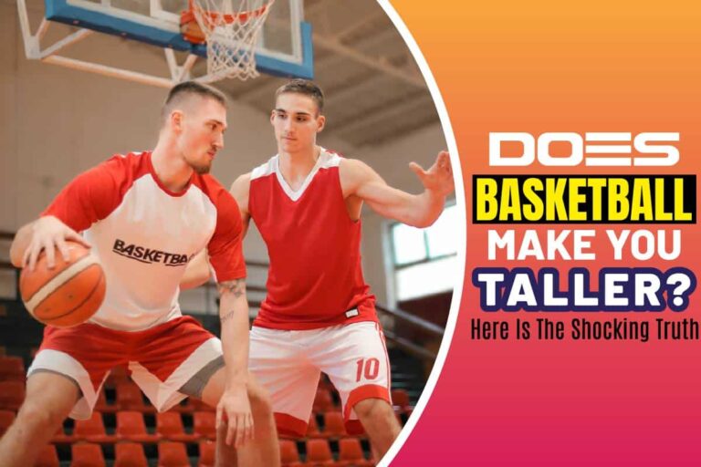 Does Basketball Make You Taller? Here Is The Shocking Truth