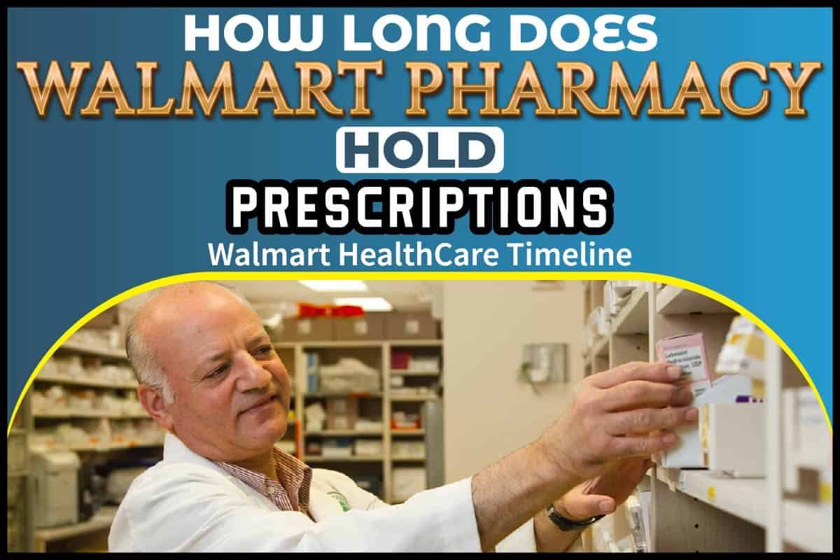 How Long Does Walmart Pharmacy Hold Prescriptions