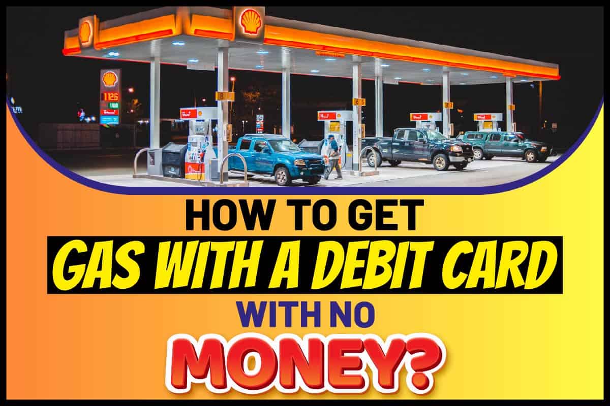 How to Get Gas With a Debit Card with No Money..