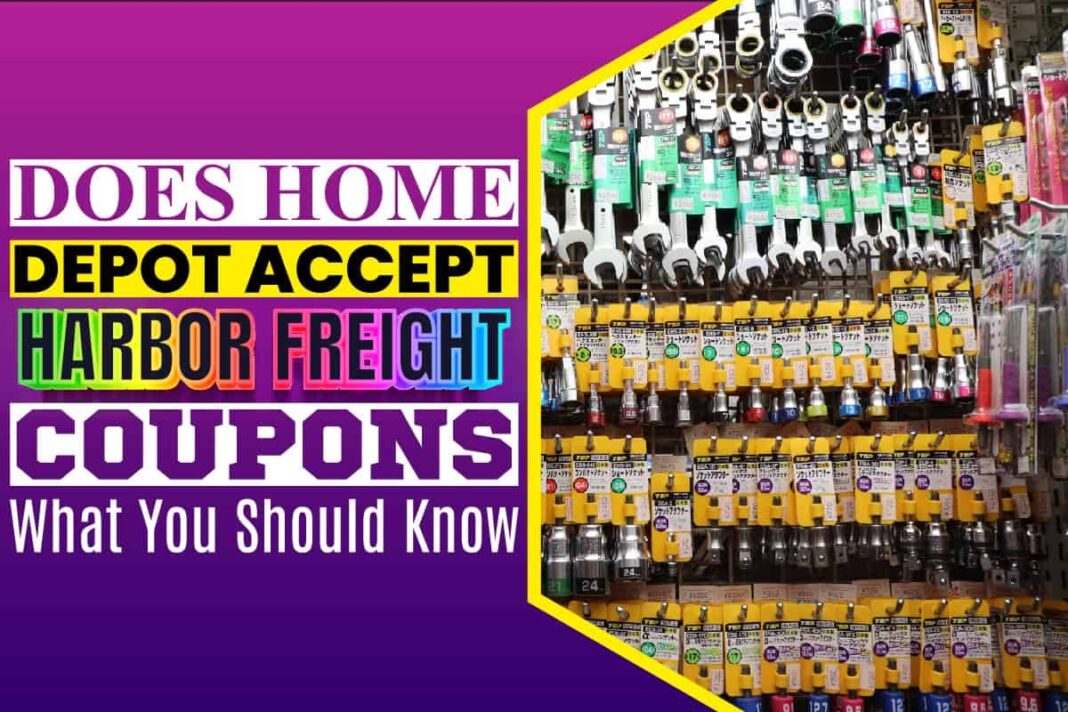 Does Home Depot Accept Harbor Freight Coupons What You Should Know